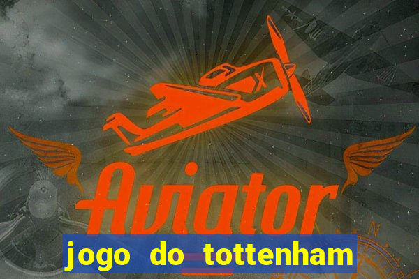 jogo do tottenham hoje palpite